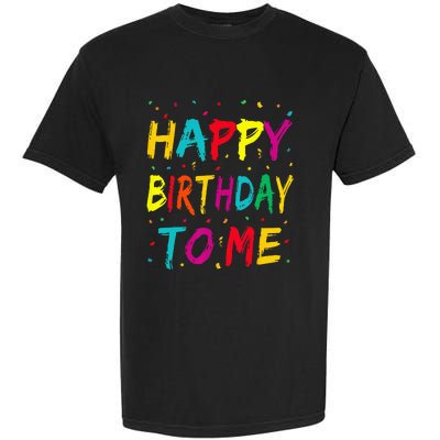 Happy Birthday To Me Birthday Party For Kids Adults Garment-Dyed Heavyweight T-Shirt