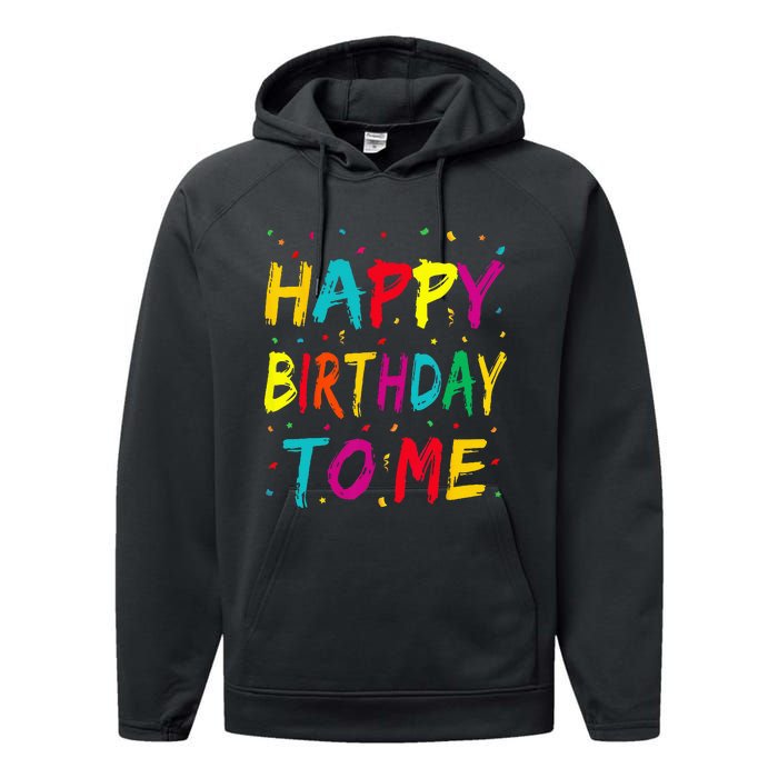 Happy Birthday To Me Birthday Party For Kids Adults Performance Fleece Hoodie