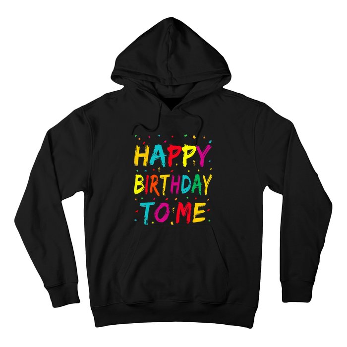 Happy Birthday To Me Birthday Party For Kids Adults Hoodie