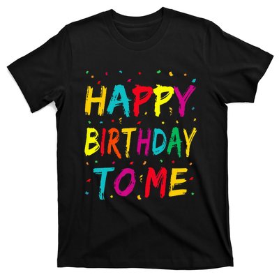 Happy Birthday To Me Birthday Party For Kids Adults T-Shirt