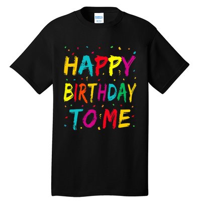 Happy Birthday To Me Birthday Party For Kids Adults Tall T-Shirt