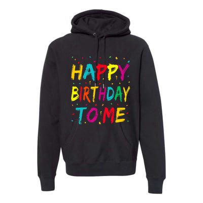 Happy Birthday To Me Birthday Party For Kids Adults Premium Hoodie