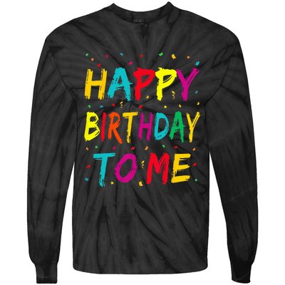 Happy Birthday To Me Birthday Party For Kids Adults Tie-Dye Long Sleeve Shirt