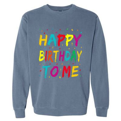 Happy Birthday To Me Birthday Party For Kids Adults Garment-Dyed Sweatshirt