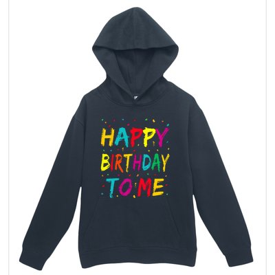 Happy Birthday To Me Birthday Party For Kids Adults Urban Pullover Hoodie