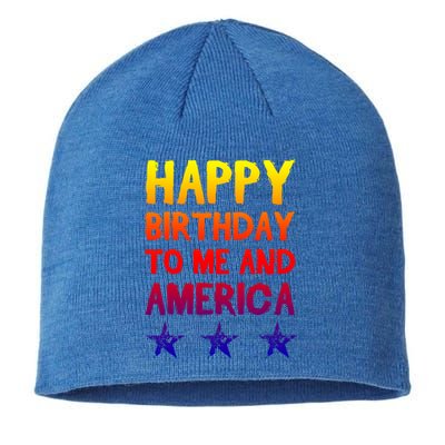 Happy Birthday To Me And America Gift Funny 4th Of July Gift Sustainable Beanie