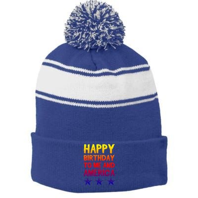 Happy Birthday To Me And America Gift Funny 4th Of July Gift Stripe Pom Pom Beanie