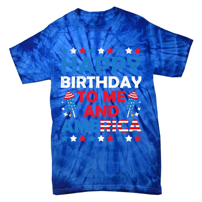 Happy Birthday To Me And America 4th Of July Firecracker Cool Gift Tie-Dye T-Shirt