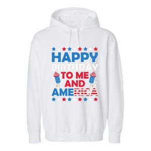 Happy Birthday To Me And America 4th Of July Firecracker Cool Gift Garment-Dyed Fleece Hoodie