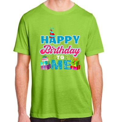 Happy Birthday To Me T Gift Birthday Gift Party Gift Adult ChromaSoft Performance T-Shirt