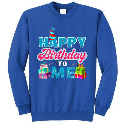 Happy Birthday To Me T Gift Birthday Gift Party Gift Tall Sweatshirt