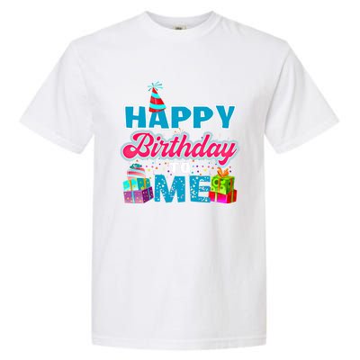 Happy Birthday To Me T Gift Birthday Gift Party Gift Garment-Dyed Heavyweight T-Shirt