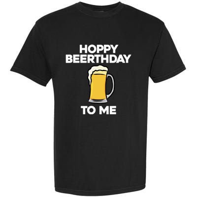 Hoppy Beerthday To Me Happy Birthday Celebrate I Love Beer Garment-Dyed Heavyweight T-Shirt