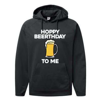 Hoppy Beerthday To Me Happy Birthday Celebrate I Love Beer Performance Fleece Hoodie