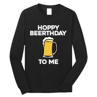 Hoppy Beerthday To Me Happy Birthday Celebrate I Love Beer Long Sleeve Shirt