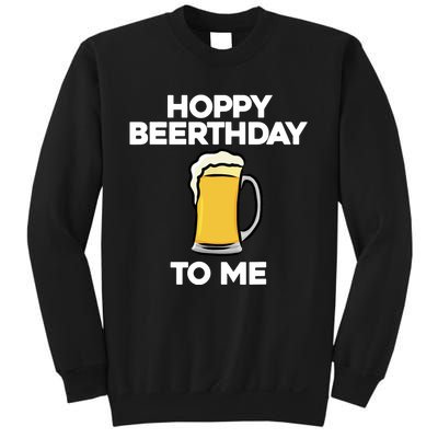 Hoppy Beerthday To Me Happy Birthday Celebrate I Love Beer Sweatshirt