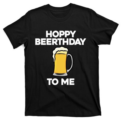 Hoppy Beerthday To Me Happy Birthday Celebrate I Love Beer T-Shirt