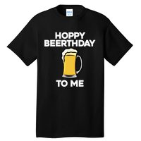 Hoppy Beerthday To Me Happy Birthday Celebrate I Love Beer Tall T-Shirt