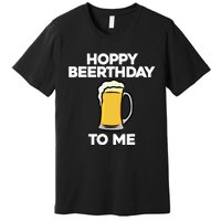 Hoppy Beerthday To Me Happy Birthday Celebrate I Love Beer Premium T-Shirt