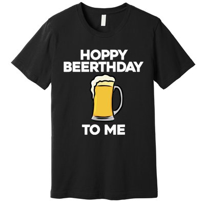 Hoppy Beerthday To Me Happy Birthday Celebrate I Love Beer Premium T-Shirt