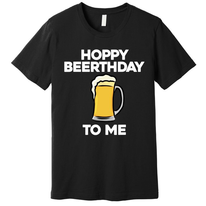 Hoppy Beerthday To Me Happy Birthday Celebrate I Love Beer Premium T-Shirt