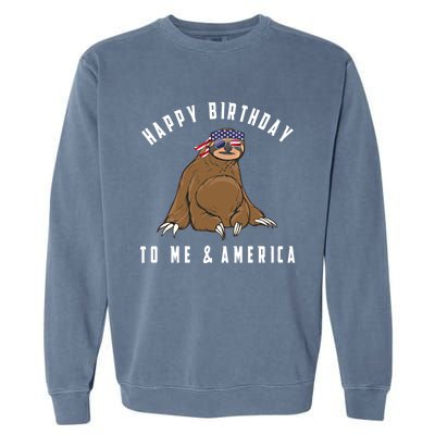 Happy Birthday To Me And America Patriotic Sloth 4th Of July Gift Garment-Dyed Sweatshirt