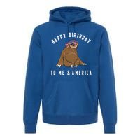 Happy Birthday To Me And America Patriotic Sloth 4th Of July Gift Premium Hoodie