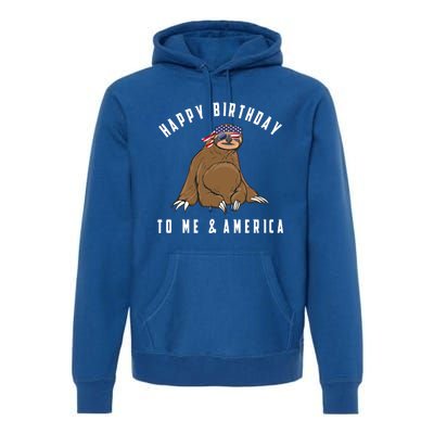 Happy Birthday To Me And America Patriotic Sloth 4th Of July Gift Premium Hoodie