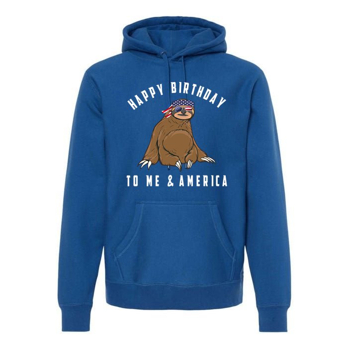 Happy Birthday To Me And America Patriotic Sloth 4th Of July Gift Premium Hoodie