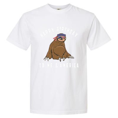 Happy Birthday To Me And America Patriotic Sloth 4th Of July Gift Garment-Dyed Heavyweight T-Shirt