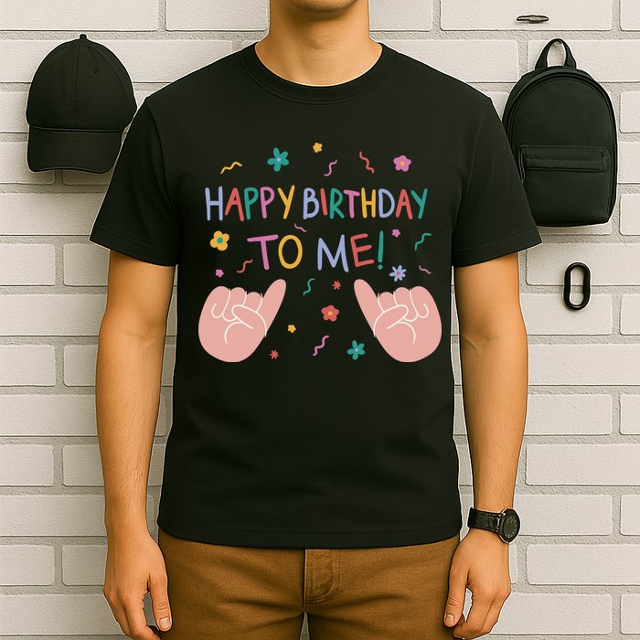 Happy Birthday To Me T-Shirt