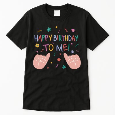 Happy Birthday To Me Tall T-Shirt