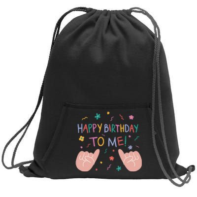 Happy Birthday To Me Sweatshirt Cinch Pack Bag