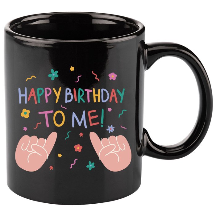 Happy Birthday To Me 11oz C Handle Ceramic Mug