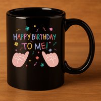 Happy Birthday To Me 11oz C Handle Ceramic Mug