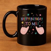 Happy Birthday To Me 11oz C Handle Ceramic Mug