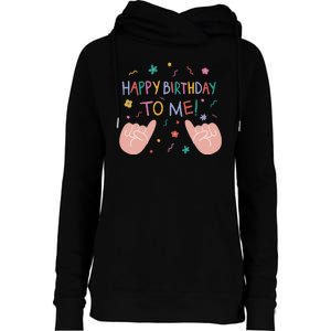 Happy Birthday To Me Womens Funnel Neck Pullover Hood