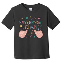 Happy Birthday To Me Toddler T-Shirt