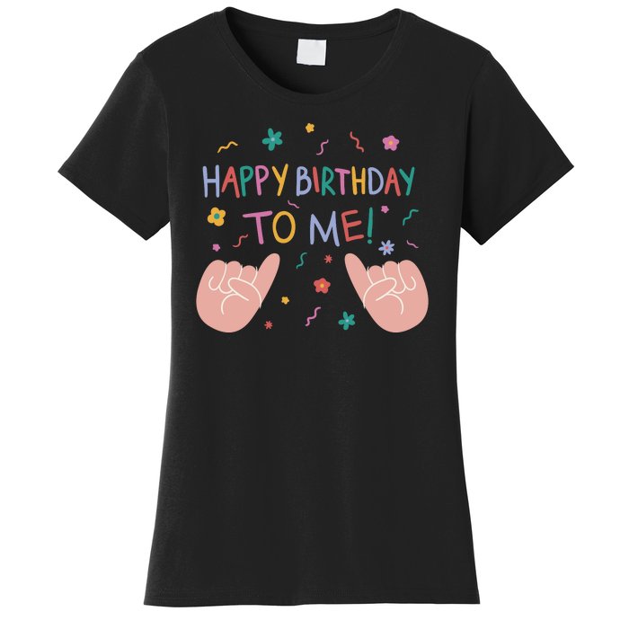 Happy Birthday To Me Women's T-Shirt