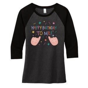 Happy Birthday To Me Women's Tri-Blend 3/4-Sleeve Raglan Shirt