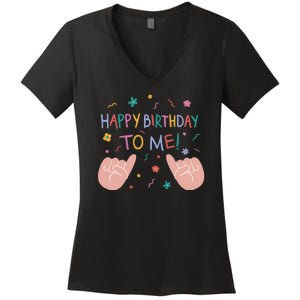 Happy Birthday To Me Women's V-Neck T-Shirt