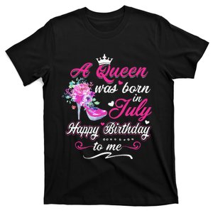 Happy Birthday To Me! A Queen Was Born In July Birthday Gift T-Shirt