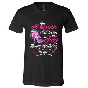 Happy Birthday To Me! A Queen Was Born In July Birthday Gift V-Neck T-Shirt