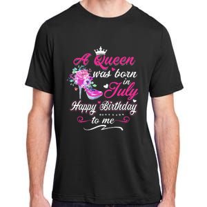 Happy Birthday To Me! A Queen Was Born In July Birthday Gift Adult ChromaSoft Performance T-Shirt