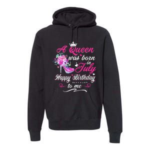 Happy Birthday To Me! A Queen Was Born In July Birthday Gift Premium Hoodie