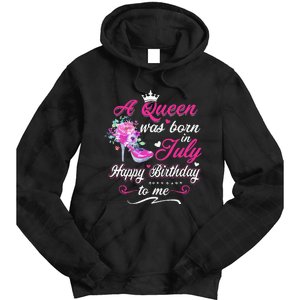 Happy Birthday To Me! A Queen Was Born In July Birthday Gift Tie Dye Hoodie