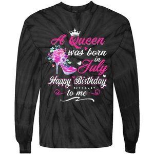 Happy Birthday To Me! A Queen Was Born In July Birthday Gift Tie-Dye Long Sleeve Shirt