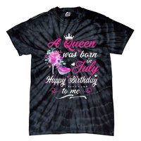 Happy Birthday To Me! A Queen Was Born In July Birthday Gift Tie-Dye T-Shirt