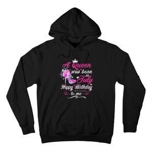 Happy Birthday To Me! A Queen Was Born In July Birthday Gift Tall Hoodie