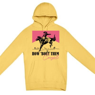 How Bout Them Cowgirls Boy Aint They Somethin Premium Pullover Hoodie